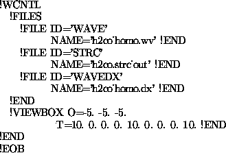 \begin{figure}\begin{small}
\begin{tex2html_preform}\begin{verbatim}!WCNTL
!FIL...
...0. 10. !END
!END
!EOB\end{verbatim}\end{tex2html_preform}\end{small}\end{figure}